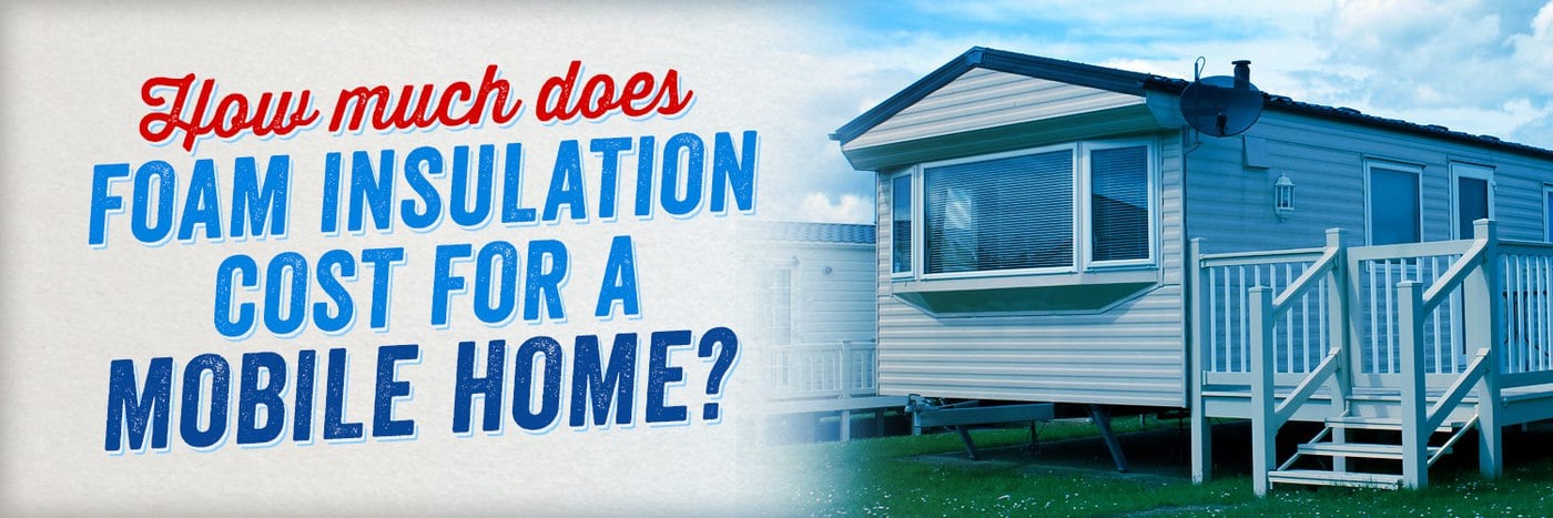 foam insulation cost for mobile home