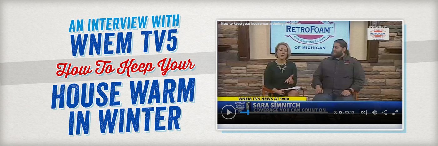 How to Keep Your House Warm in Winter: An Interview with WNEM TV5