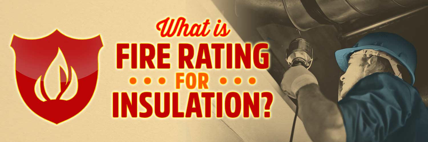 What is Fire Rating for Insulation?