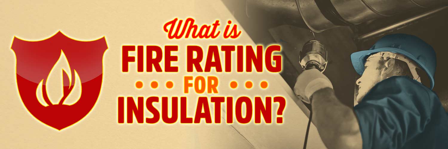 Fireproof Insulation  Rating Systems Explained