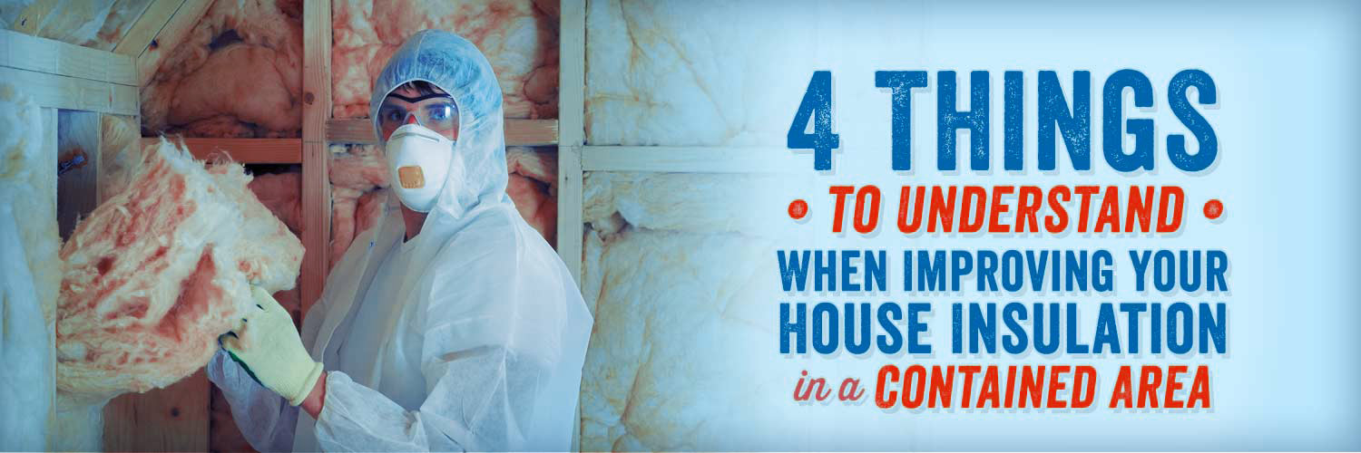 4 Things to Understand When Improving Your House Insulation in a Contained Area