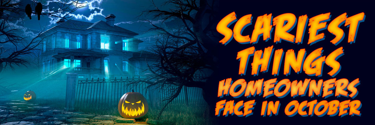 5 of the Scariest Things Homeowners Face in October